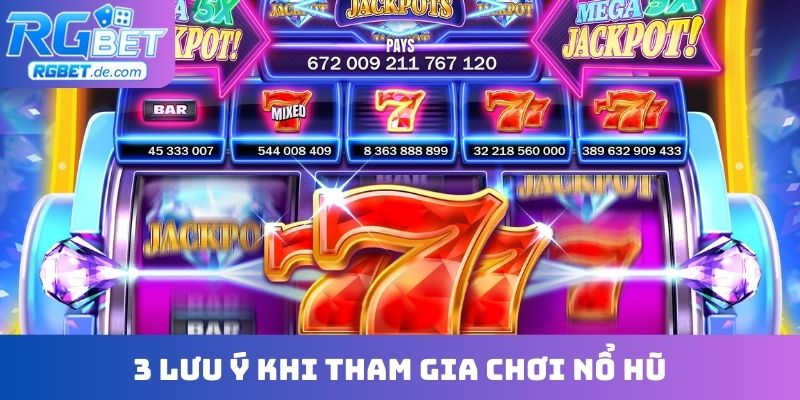 3 lưu ý khi tham gia chơi nổ hũ