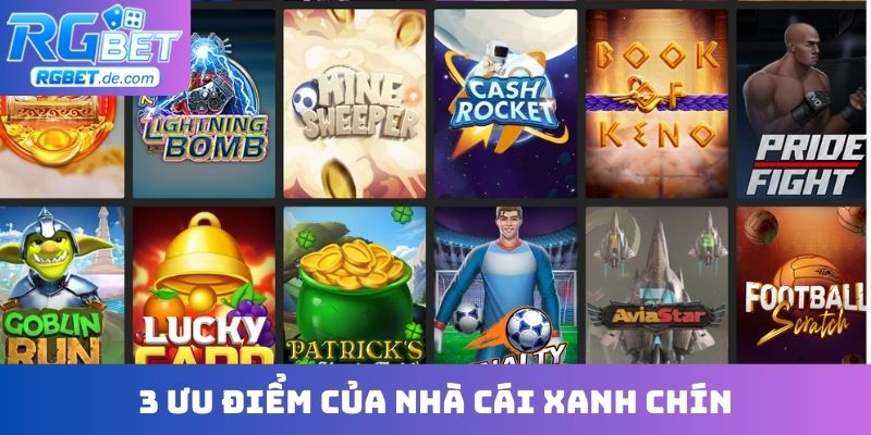 3 ưu điểm của nhà cái xanh chín