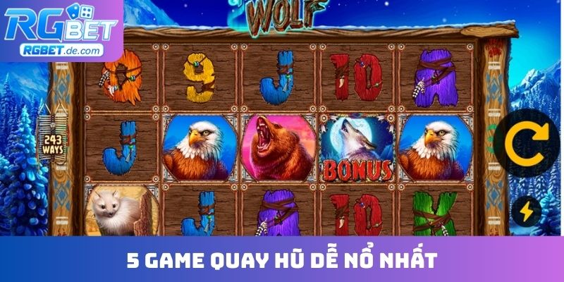 5 game quay hũ dễ nổ nhất