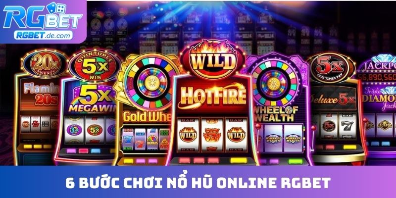 6 bước chơi nổ hũ online RGBET