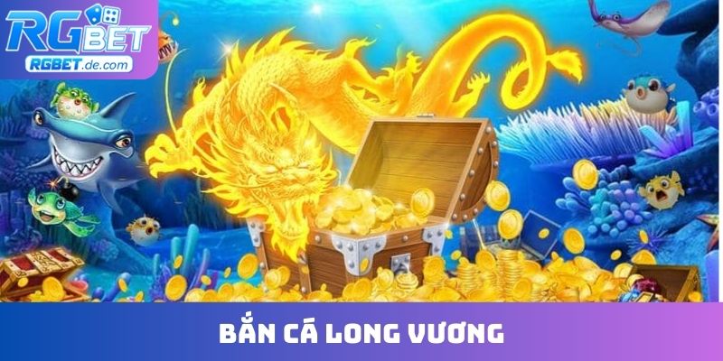 Bắn cá long vương