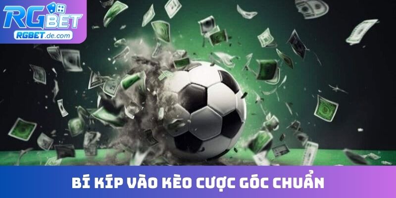 Bí kíp vào kèo cược góc chuẩn