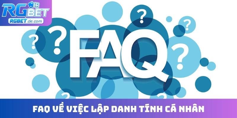 FAQ về việc lập danh tính cá nhân