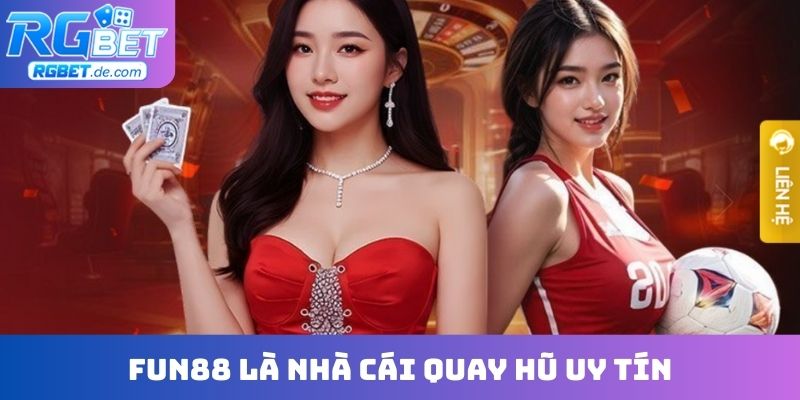 Fun88 là nhà cái quay hũ uy tín