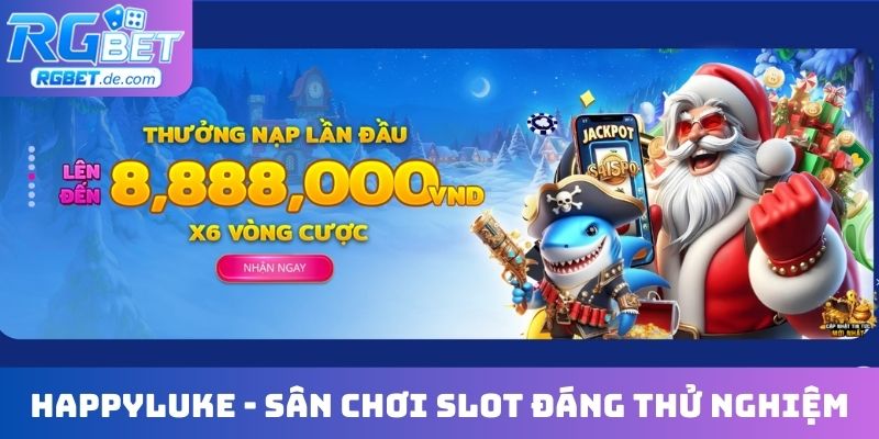Happyluke - Sân chơi slot đáng thử nghiệm