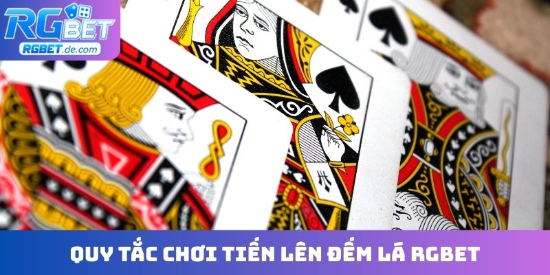 Quy tắc chơi Tiến lên đếm lá RGBET