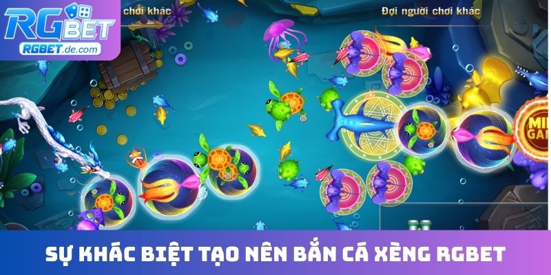 Sự khác biệt tạo nên bắn cá xèng RGBET