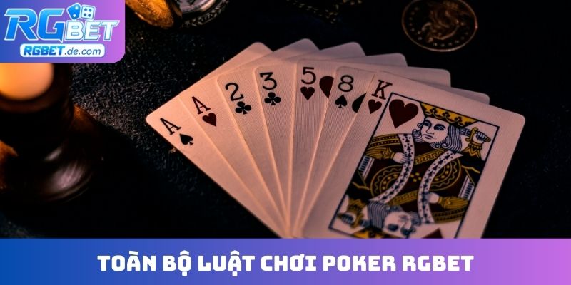 Toàn bộ luật chơi Poker RGBET