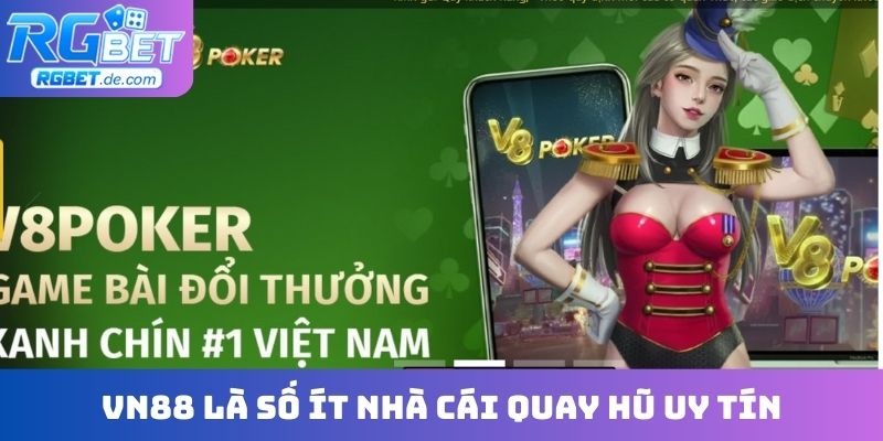 VN88 là số ít nhà cái quay hũ uy tín, đáng tin