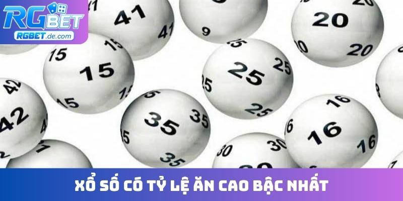 Xổ số có tỷ lệ ăn cao bậc nhất